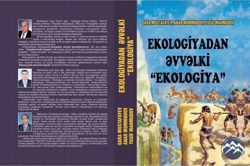 AZƏRBAYCANDA İLK DƏFƏ: "Ekologiyadan əvvəlki “ekologiya”" adlı monoqrafiya çapdan çıxıb